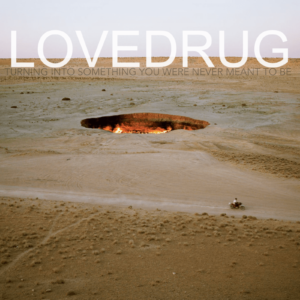 Lovedrug-turning-into-something-you-were-never-meant-to-be-album-cover-2020